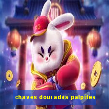 chaves douradas palpites